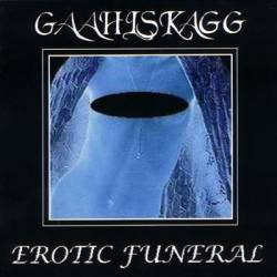 Gaahlskagg : Erotic Funeral